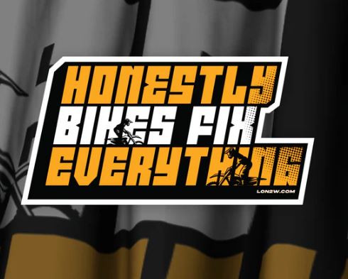 L2W - HONESTLY BIKES FIX EVERYTHING - BIKE STICKERS